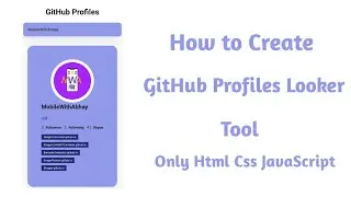 How to create GitHub Profiles Looker tool Only HTML CSS JavaScript 