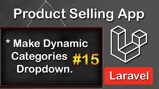 Make Dynamic Categories Dropdown in Laravel | Product Selling Application in Laravel #15