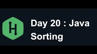 Day 20 : Sorting : Hacker Rank : Java : 30 Days of Code