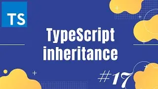 TypeScript tutorial 17: Inheritance in TypeScript | extends and implements in TypeScript