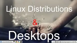 Linux Distributions & Desktops.