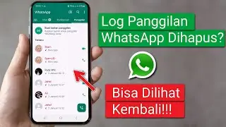 Cara Melihat Kembali Log Panggilan WhatsApp yang sudah Dihapus