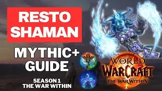 The ULTIMATE Resto Shaman Mythic+ Guide for The War Within, Season 1