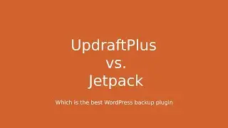 UpdraftPlus vs Jetpack: Which is the best WordPress backup plugin?