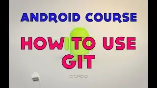 40- Android Tutorial  - How to use Git Version Control