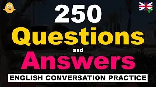250 English Questions and Answers - Real Life English Conversation Practice