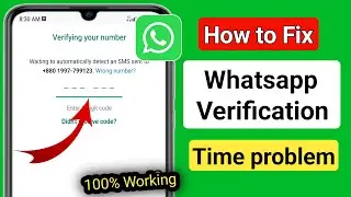 How To Fix Whatsapp Verification Time problem (New 2023) | Fix Whatsapp Verification Time problem