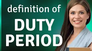 Duty period | what is DUTY PERIOD meaning