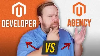 Magento Agency vs a Magento Developer | Pros and Cons