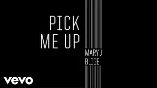 Mary J. Blige - Pick Me Up (Audio)