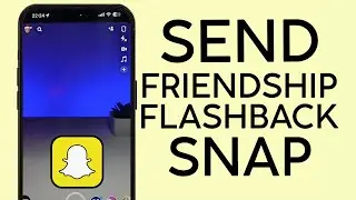 How to Send Friendship Flashback Snap on Snapchat (2023)