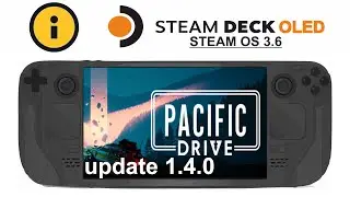 Pacific Drive update 1.4.0 on Steam Deck OLED with Steam OS 3.6