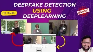 DeepFake Detection Using Deep Learning | Complete Project With Source Code | IEEE Based Project 2024