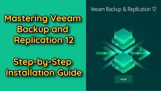 Mastering Veeam Backup and Replication 12 | Step-by-Step Installation Guide