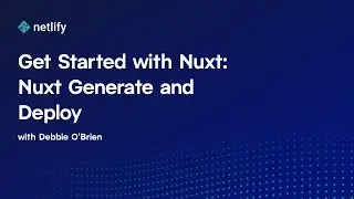 Get Started with Nuxt: Nuxt Generate and Deploy