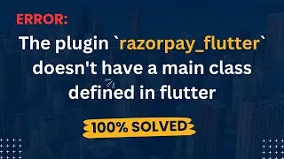 The plugin `razorpay_flutter` doesn't have a main class defined in flutter || 100% solved error