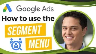 How to Use Google Ads Segmentation to Analyze and Optimize Your Campaigns