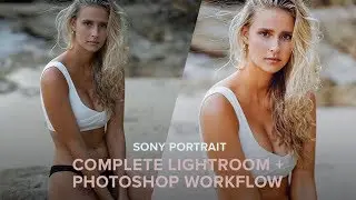 Sony Portrait Editing Workflow in Lightroom & Photoshop