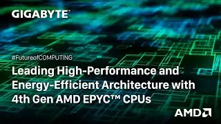 Lead High-Performance and Energy-Efficient Architecture with 4th Gen AMD EPYC CPUs | GIGABYTE X AMD