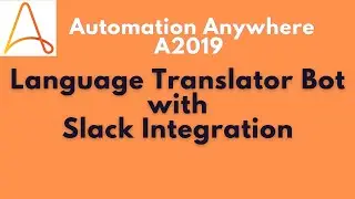 Automation Anywhere Language Translator Bot | Python Integration | Slack Integration #33