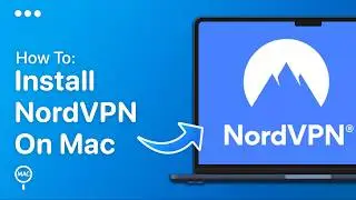 How To Download NordVPN On Mac - Easy Guide