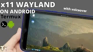 How To Install Termux-x11 XWayland On Android With voi Explanation