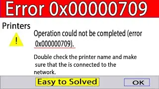 Fix: - Operation Could not be Completed  Error 0x00000709 | Error 0x00000709 |