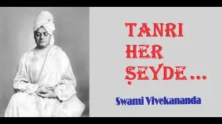 TANRI HER ŞEYDE - İçindeki Hakikati Anlamak  / Swami Vivekananda