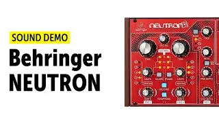 Behringer Neutron Sound Demo (no talking)