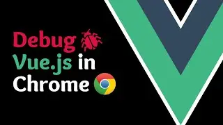 How to Debug a Vue App in Chrome