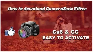 How to download and Activate Camera Raw Filter for CS6 and CC