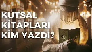 Kutsal Kitapları Kim Yazdı? / Peygamberler Gerçekten Yaşadı Mı?