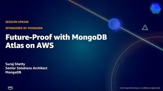 AWS Public Sector Summit Online 2021: Future-Proof with MongoDB Atlas on AWS