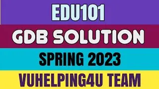 EDU101 GDB Solution Spring 2023/ EDU101 GDB Solution 2023/ Edu101 GDB Solution