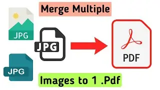 How to Convert Multiple JPG to One PDF | How to Merge Multiple JPG into one PDF Document