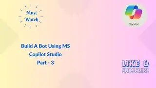 Build A Bot Using MS Copilot Studio Part   3
