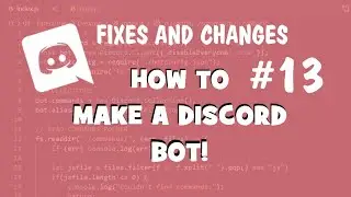 How to make a Discord Bot - Fixes and Changes!