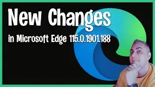 New Microsoft Edge Changes build 115.0.1901.188