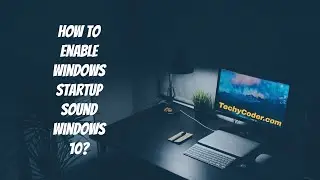 How To Enable Windows 10 Startup and Enable Shutdown Sounds