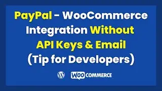 Connect PayPal With WooCommerce Without API Keys & Email (MUST WATCH FOR DEVELOPERS!)