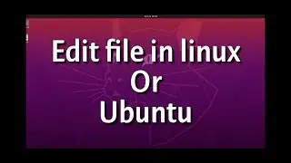 How to edit files in linux | How to edit file in ubuntu