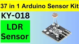 KY 018 LDR Sensor Module | Basics of LDR | Light Dependent Resistor
