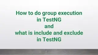 How to do group execution in TestNG and what is include and exclude in TestNG