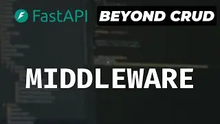 Middleware, Setting Up Custom Logging And CORS - FastAPI Beyond CRUD (Part 17)