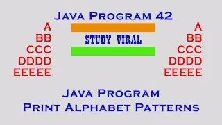 Java Program 42 - Java Program to Print Alphabet Patterns - Study Viral