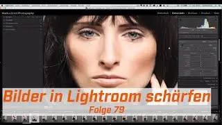 Bilder schärfen in Lightroom # Folge 79