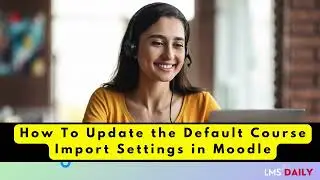 How to update default course import settings 