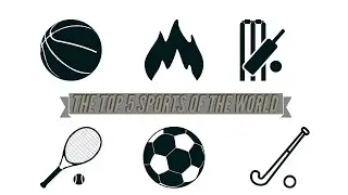 The Top 5 sports in the world