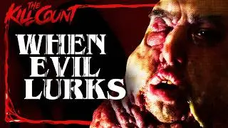 When Evil Lurks (2023) KILL COUNT
