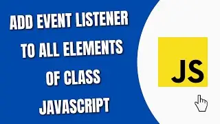 Add Event Listener To all Elements of Same Class JavaScript | HowToCodeSchool.com